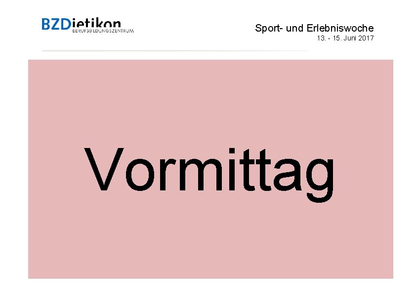 Sport- und Erlebniswoche 13. - 15. Juni 2017 Vormittag 