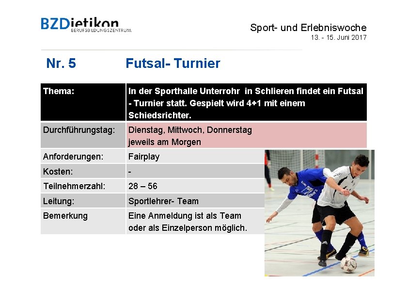 Sport- und Erlebniswoche 13. - 15. Juni 2017 Nr. 5 Futsal- Turnier Thema: In