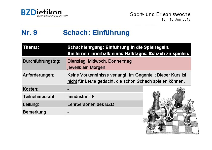 Sport- und Erlebniswoche 13. - 15. Juni 2017 Nr. 9 Schach: Einführung Thema: Schachlehrgang: