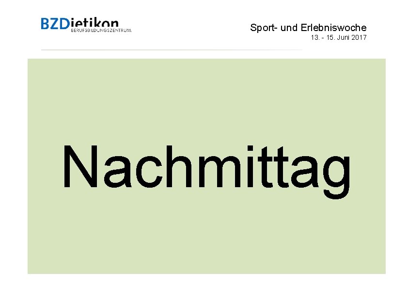 Sport- und Erlebniswoche 13. - 15. Juni 2017 Nachmittag 
