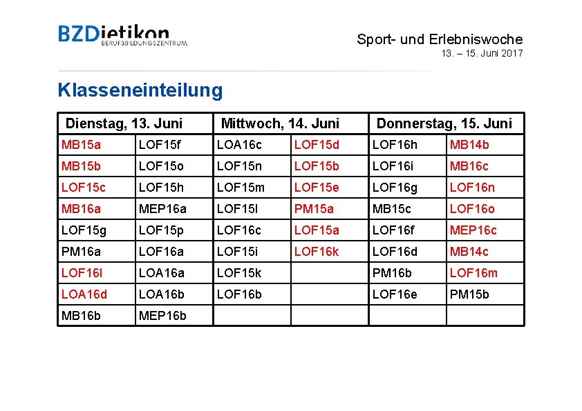 Sport- und Erlebniswoche 13. – 15. Juni 2017 Klasseneinteilung Dienstag, 13. Juni Mittwoch, 14.