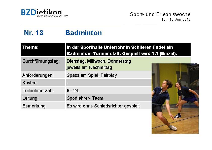 Sport- und Erlebniswoche 13. - 15. Juni 2017 Nr. 13 Badminton Thema: In der