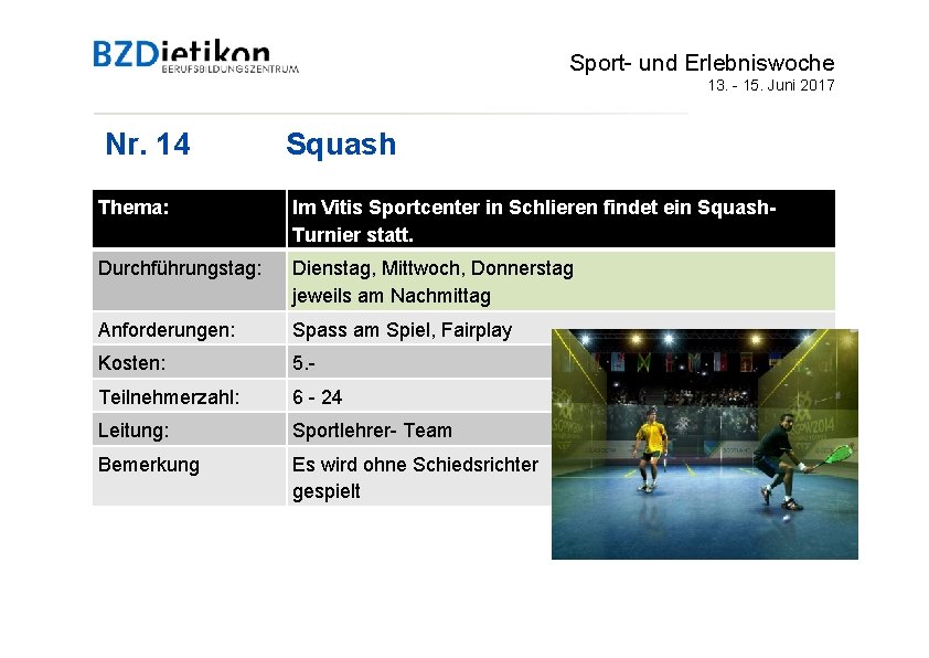 Sport- und Erlebniswoche 13. - 15. Juni 2017 Nr. 14 Squash Thema: Im Vitis