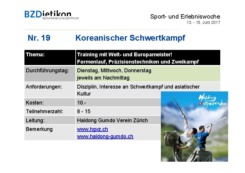 Sport- und Erlebniswoche 13. - 15. Juni 2017 Nr. 19 Koreanischer Schwertkampf Thema: Training