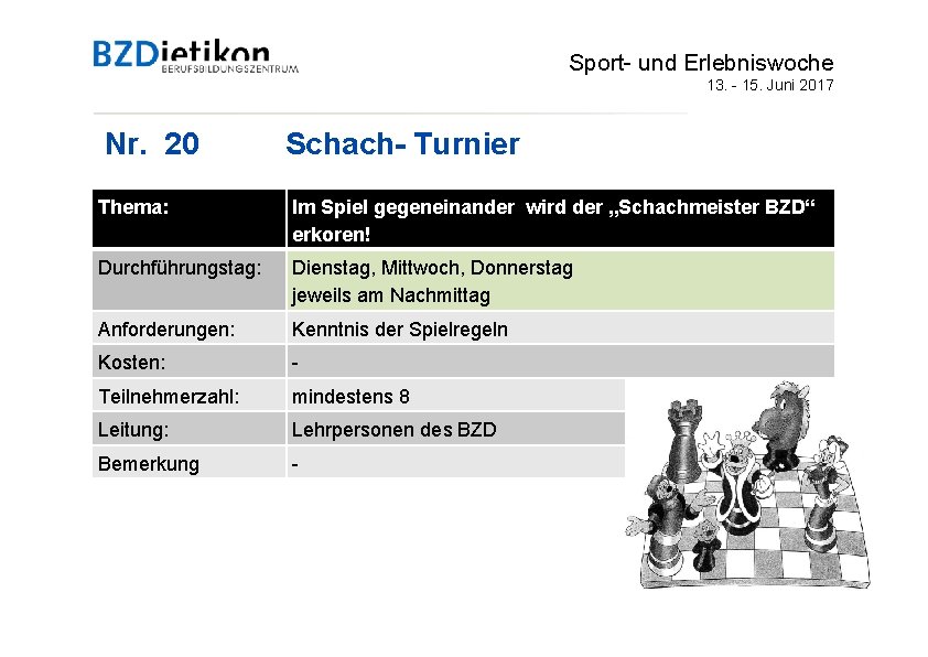 Sport- und Erlebniswoche 13. - 15. Juni 2017 Nr. 20 Schach- Turnier Thema: Im