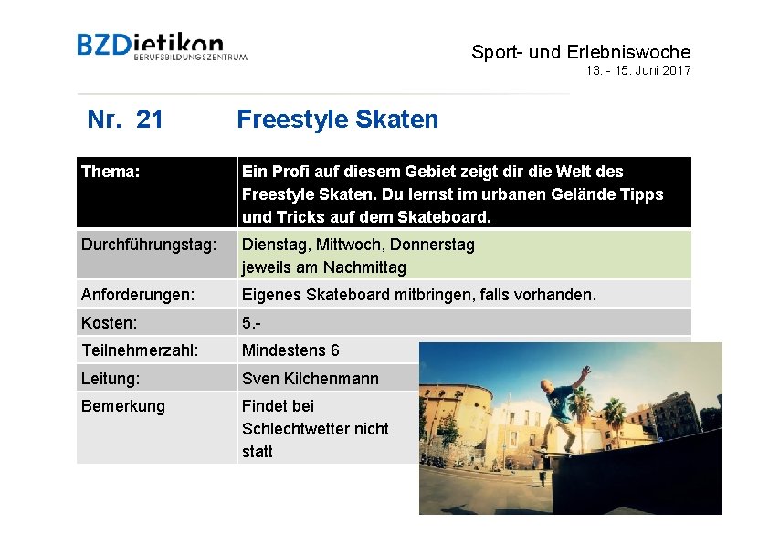 Sport- und Erlebniswoche 13. - 15. Juni 2017 Nr. 21 Freestyle Skaten Thema: Ein