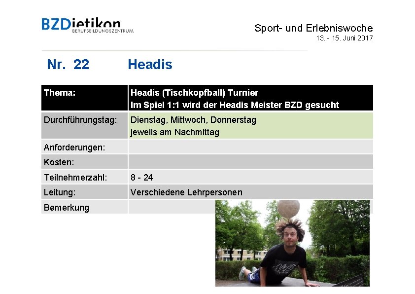 Sport- und Erlebniswoche 13. - 15. Juni 2017 Nr. 22 Headis Thema: Headis (Tischkopfball)