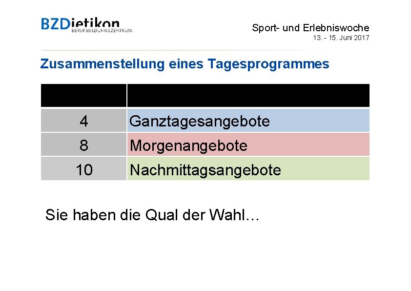 Sport- und Erlebniswoche 13. - 15. Juni 2017 Zusammenstellung eines Tagesprogrammes 4 Ganztagesangebote 8