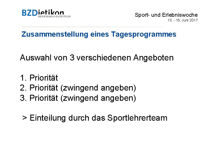 Sport- und Erlebniswoche 13. - 15. Juni 2017 Zusammenstellung eines Tagesprogrammes Auswahl von 3