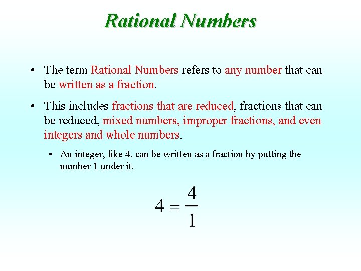 Rational Numbers • The term Rational Numbers refers to any number that can be