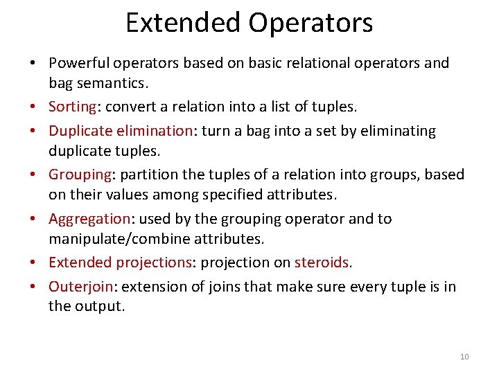 Extended Operators • Powerful operators based on basic relational operators and bag semantics. • Extended Operators • Powerful operators based on basic relational operators and bag semantics. •