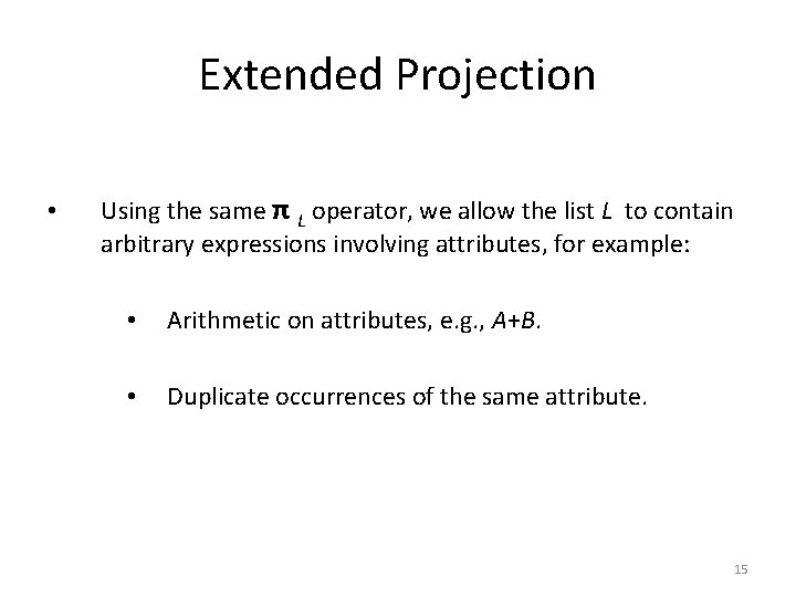 Extended Projection • Using the same π L operator, we allow the list L Extended Projection • Using the same π L operator, we allow the list L