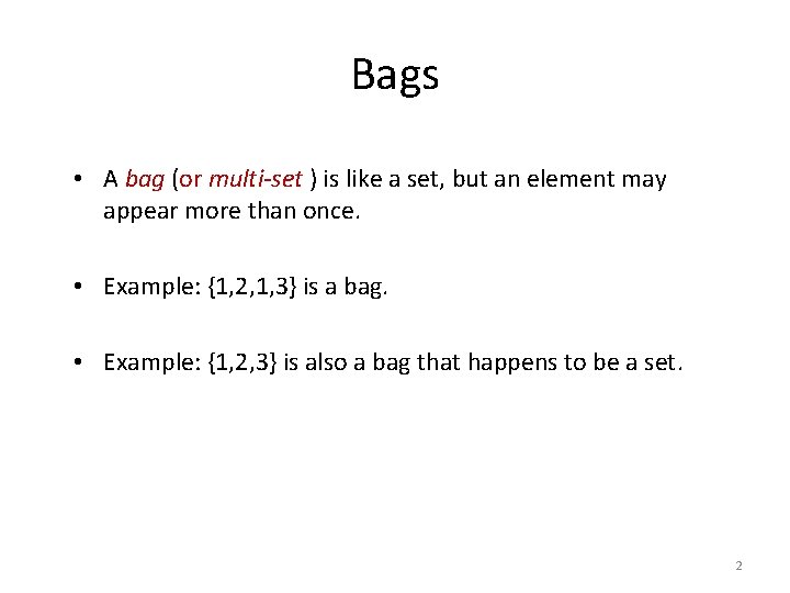 Bags • A bag (or multi-set ) is like a set, but an element Bags • A bag (or multi-set ) is like a set, but an element