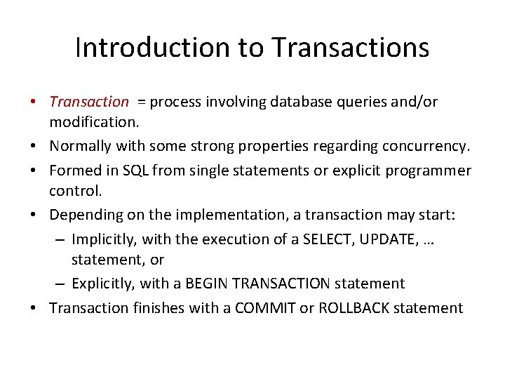Introduction to Transactions • Transaction = process involving database queries and/or modification. • Normally Introduction to Transactions • Transaction = process involving database queries and/or modification. • Normally