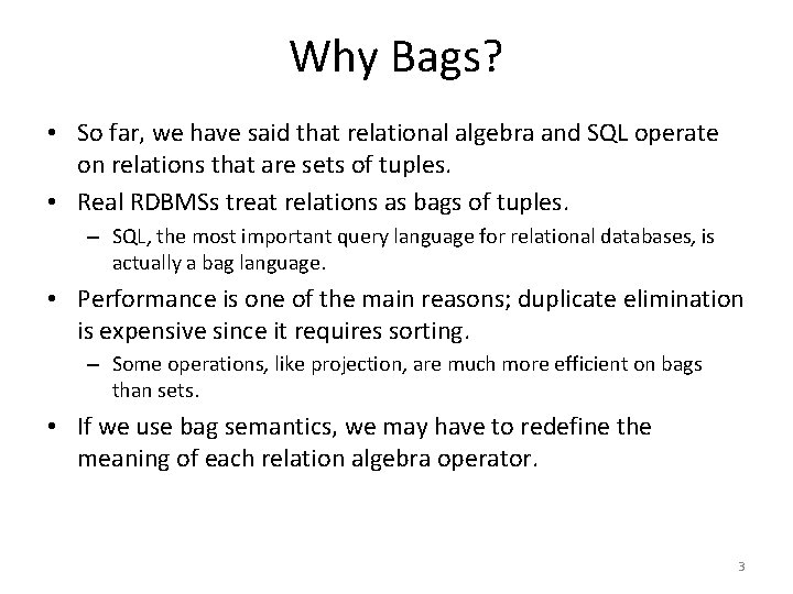 Why Bags? • So far, we have said that relational algebra and SQL operate Why Bags? • So far, we have said that relational algebra and SQL operate