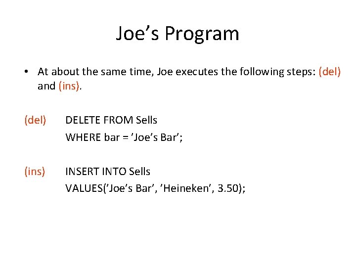 Joe’s Program • At about the same time, Joe executes the following steps: (del) Joe’s Program • At about the same time, Joe executes the following steps: (del)