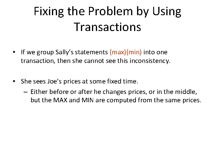 Fixing the Problem by Using Transactions • If we group Sally’s statements (max)(min) into Fixing the Problem by Using Transactions • If we group Sally’s statements (max)(min) into