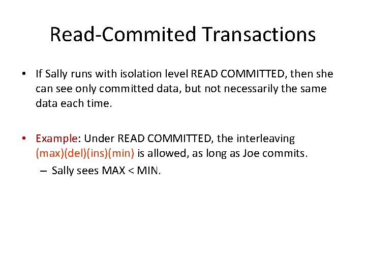 Read-Commited Transactions • If Sally runs with isolation level READ COMMITTED, then she can Read-Commited Transactions • If Sally runs with isolation level READ COMMITTED, then she can