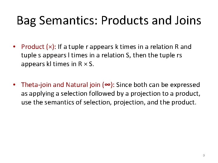 Bag Semantics: Products and Joins • Product (×): If a tuple r appears k Bag Semantics: Products and Joins • Product (×): If a tuple r appears k