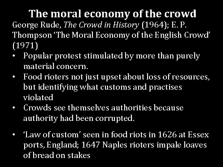 The moral economy of the crowd George Rude, The Crowd in History (1964); E.