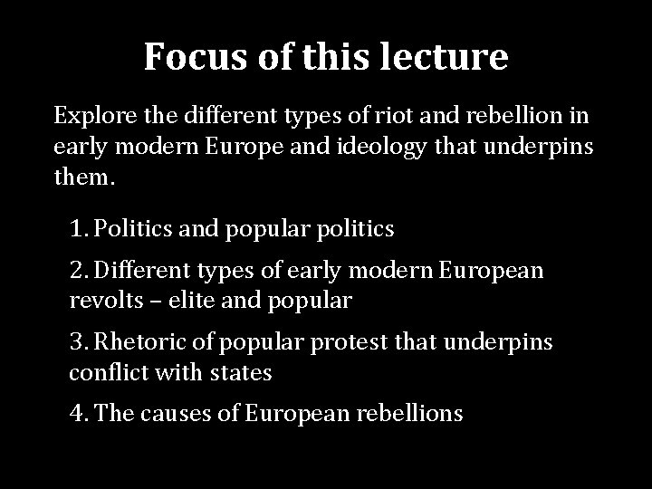 Focus of this lecture Explore the different types of riot and rebellion in early