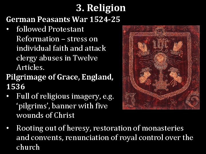 3. Religion German Peasants War 1524 -25 • followed Protestant Reformation – stress on