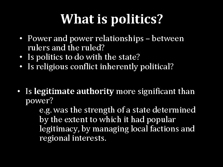 What is politics? • Power and power relationships – between rulers and the ruled?