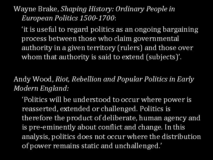 Wayne Brake, Shaping History: Ordinary People in European Politics 1500 -1700: ‘it is useful