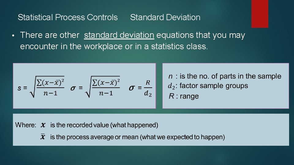 Statistical Process Controls • Standard Deviation There are other standard deviation equations that you