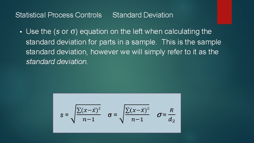 Statistical Process Controls • Standard Deviation Use the (s or σ) equation on the