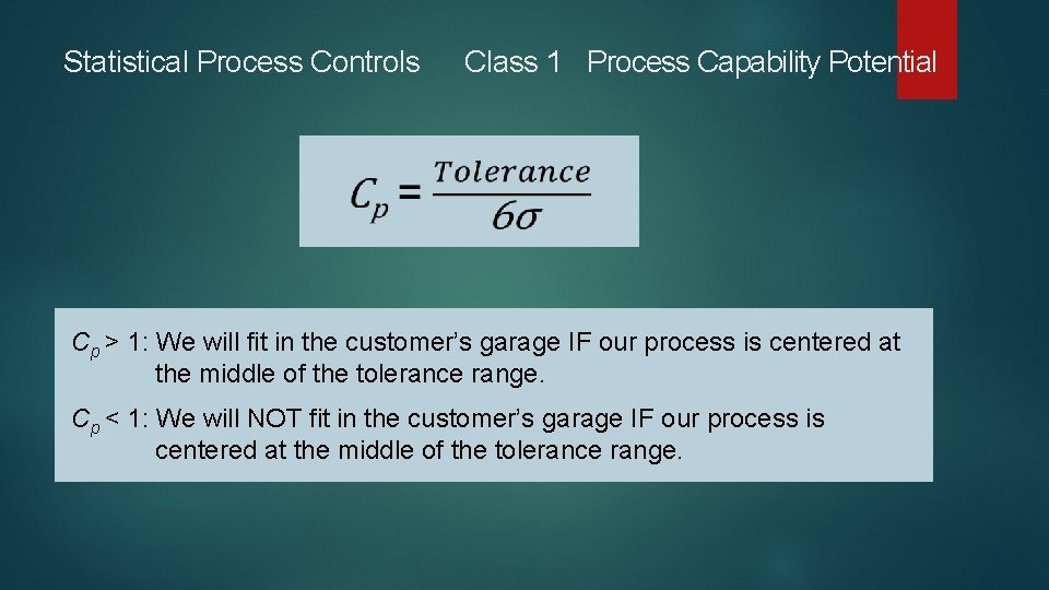 Statistical Process Controls Class 1 Process Capability Potential Cp > 1: We will fit