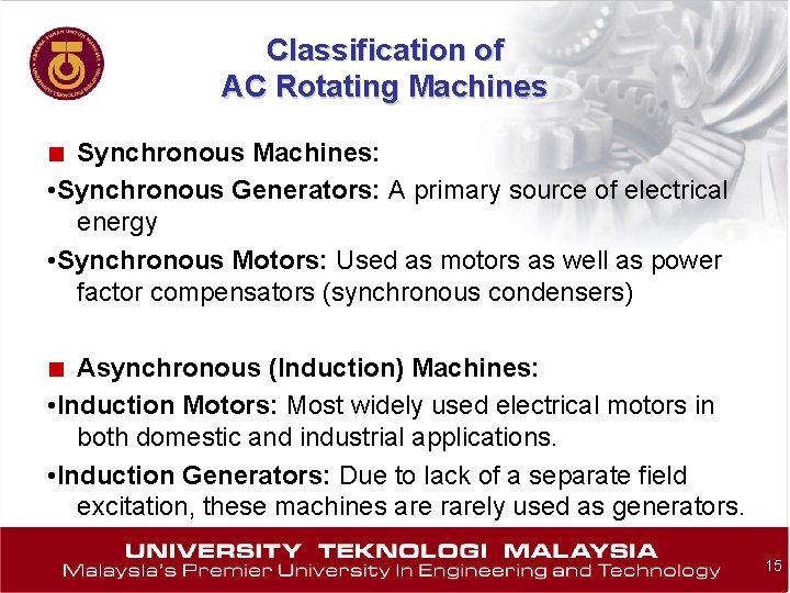 Classification of AC Rotating Machines ■ Synchronous Machines: • Synchronous Generators: A primary source