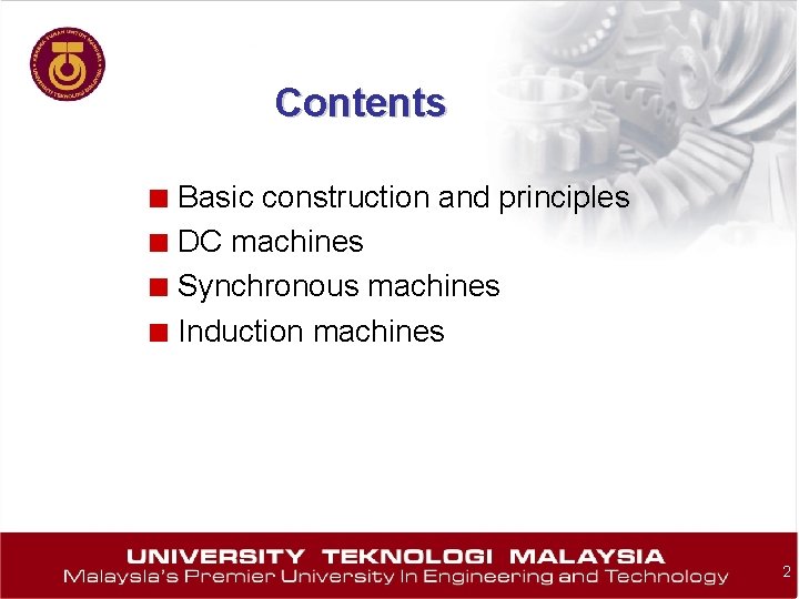 Contents ■ Basic construction and principles ■ DC machines ■ Synchronous machines ■ Induction