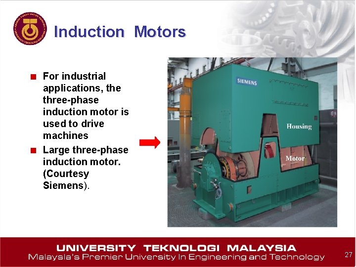 Induction Motors ■ For industrial ■ applications, the three-phase induction motor is used to