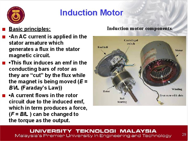 Induction Motor ■ Basic principles: ■ • An AC current is applied in the