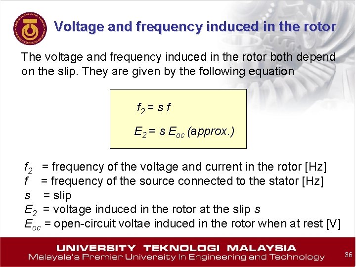 Voltage and frequency induced in the rotor The voltage and frequency induced in the