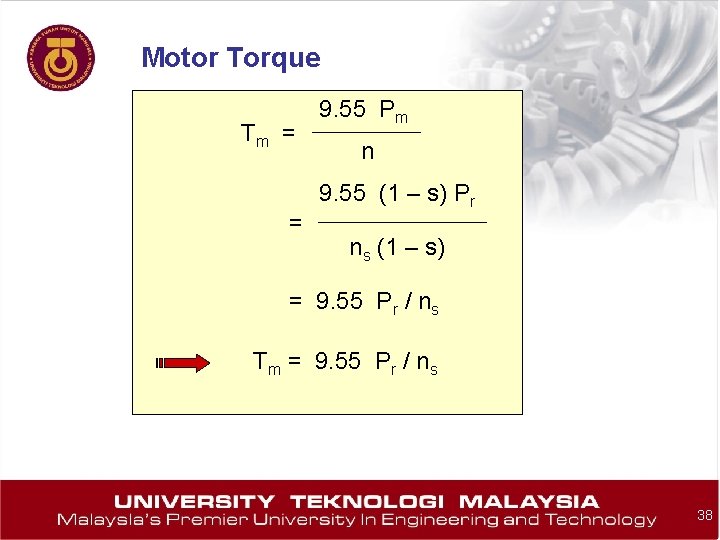 Motor Torque Tm = = 9. 55 Pm n 9. 55 (1 – s)