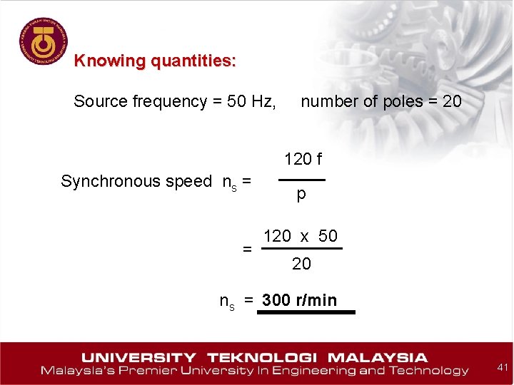 Knowing quantities: Source frequency = 50 Hz, number of poles = 20 120 f