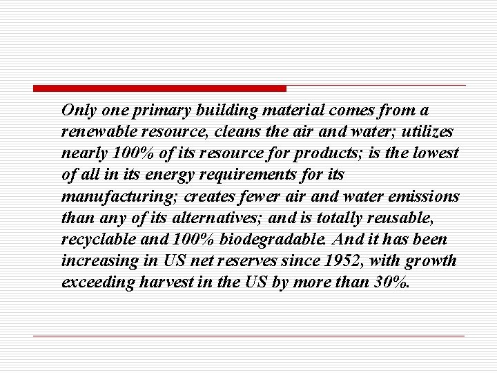 Only one primary building material comes from a renewable resource, cleans the air and