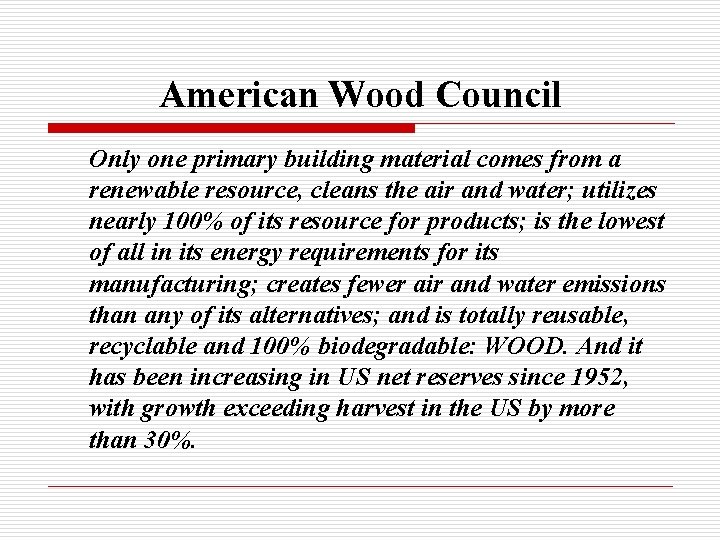 American Wood Council Only one primary building material comes from a renewable resource, cleans