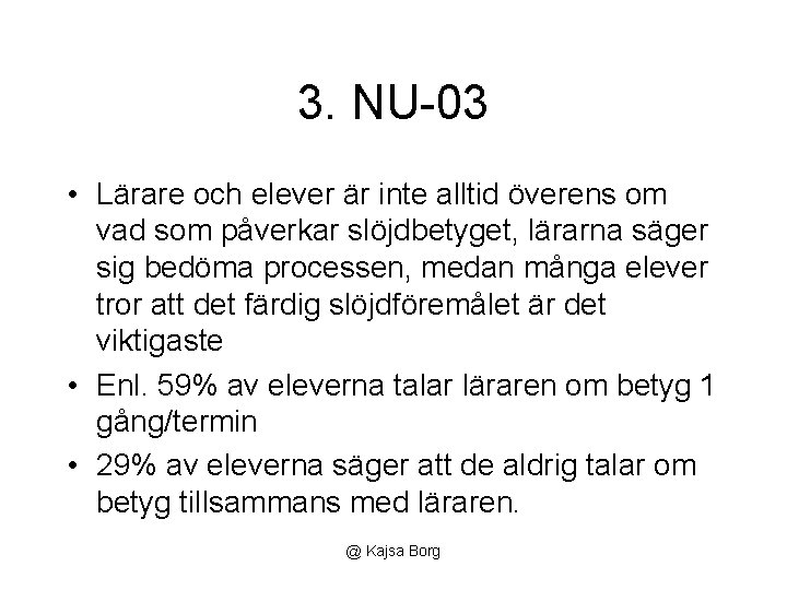 3. NU-03 • Lärare och elever är inte alltid överens om vad som påverkar