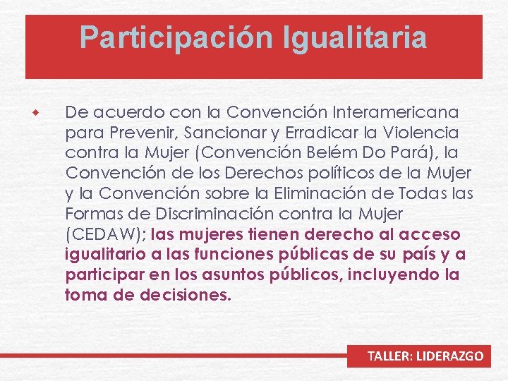 Participación Igualitaria w De acuerdo con la Convención Interamericana para Prevenir, Sancionar y Erradicar