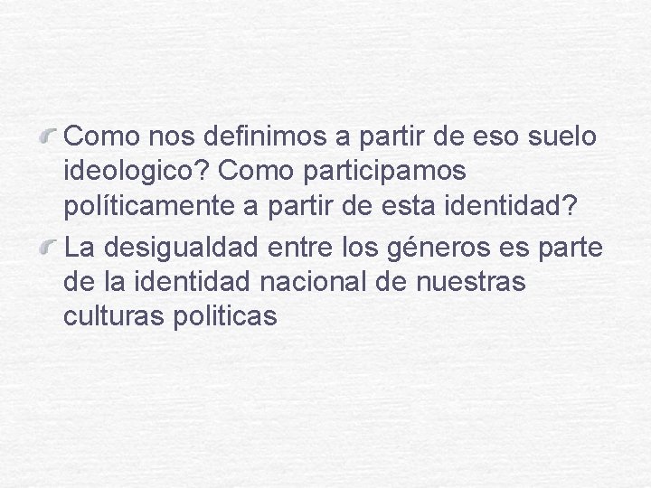 Como nos definimos a partir de eso suelo ideologico? Como participamos políticamente a partir