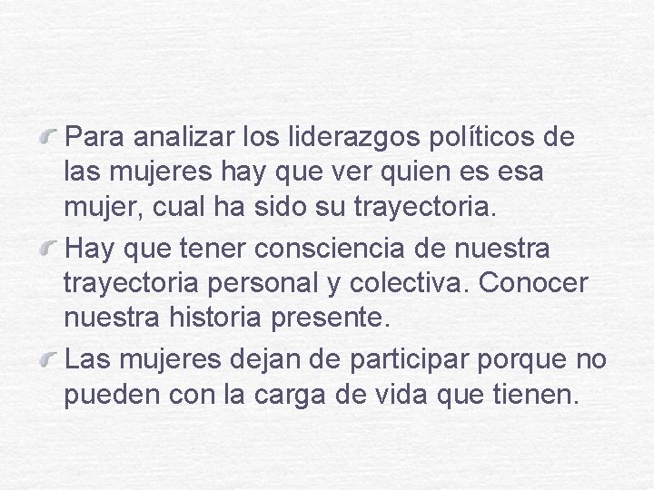 Para analizar los liderazgos políticos de las mujeres hay que ver quien es esa