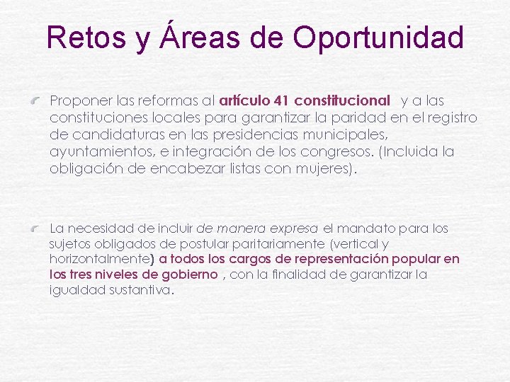 Retos y Áreas de Oportunidad Proponer las reformas al artículo 41 constitucional y a