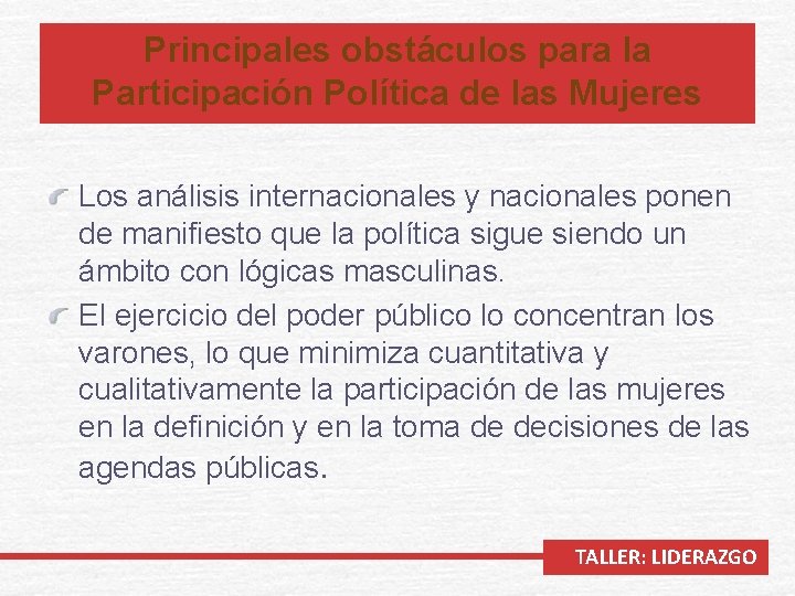Principales obstáculos para la Participación Política de las Mujeres Los análisis internacionales y nacionales