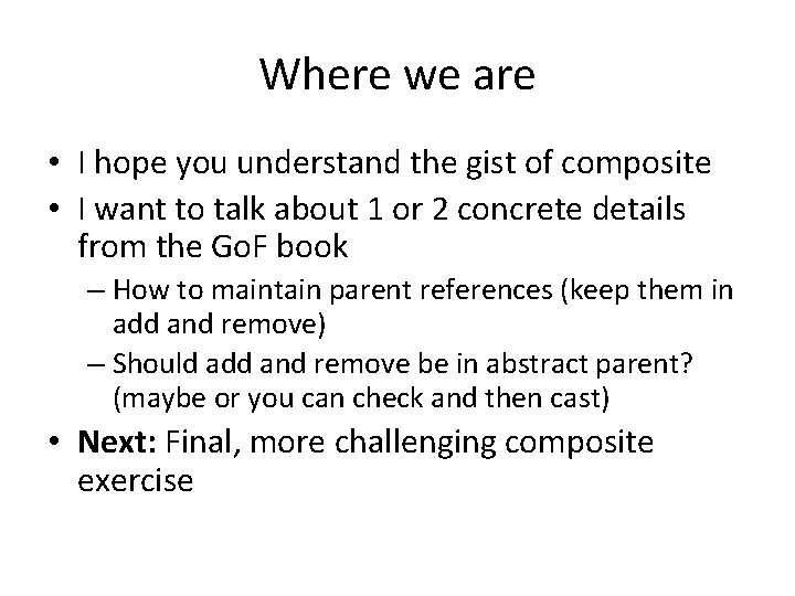 Where we are • I hope you understand the gist of composite • I