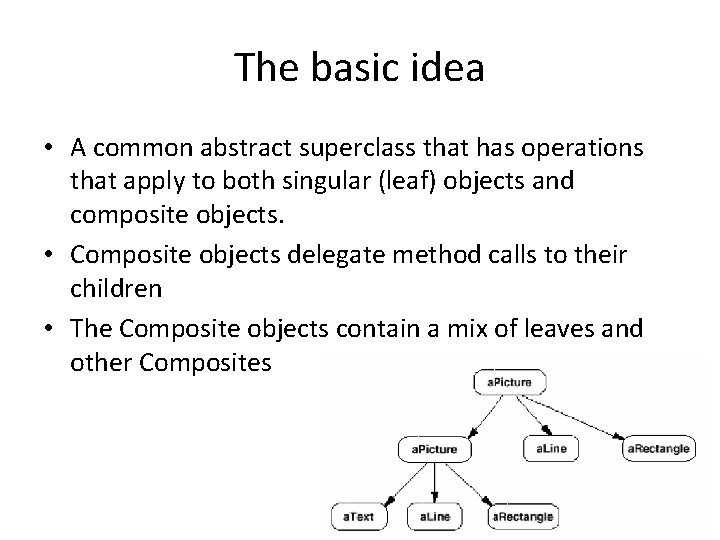 The basic idea • A common abstract superclass that has operations that apply to