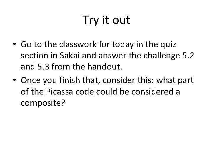 Try it out • Go to the classwork for today in the quiz section