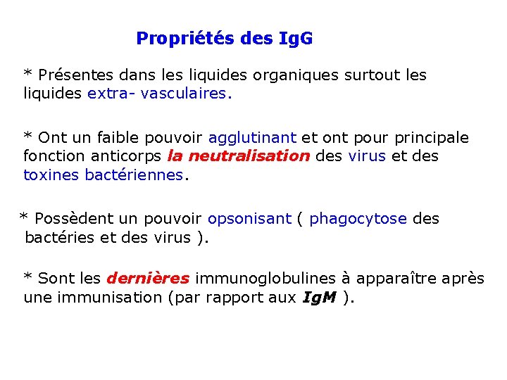 Propriétés des Ig. G * Présentes dans les liquides organiques surtout les liquides extra-